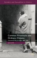 Common Prostitutes and Ordinary Citizens di Julia Laite edito da Palgrave Macmillan