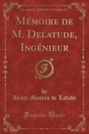M Moire De M. Delatude, Ing Nieur Class di HENRI MASERS LATUDE edito da Lightning Source Uk Ltd