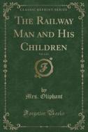 The Railway Man and His Children, Vol. 1 of 3 (Classic Reprint) di Margaret Wilson Oliphant edito da Forgotten Books