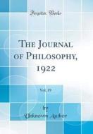 The Journal of Philosophy, 1922, Vol. 19 (Classic Reprint) di Unknown Author edito da Forgotten Books