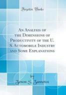 An Analysis of the Dimensions of Productivity of the U. S. Automobile Industry and Some Explanations (Classic Reprint) di Zenon S. Zannetos edito da Forgotten Books