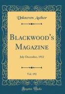 Blackwood's Magazine, Vol. 192: July-December, 1912 (Classic Reprint) di Unknown Author edito da Forgotten Books