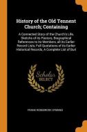 History Of The Old Tennent Church; Containing di Frank Rosebrook Symmes edito da Franklin Classics Trade Press
