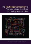 The Routledge Companion To Popular Music Analysis di Ciro Scotto, Kenneth Smith, John Brackett edito da Taylor And Francis