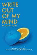 Write Out Of My Mind di Martin Povey edito da Blurb