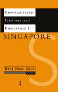 Communitarian Ideology and Democracy in Singapore di Beng-Huat Chua edito da Taylor & Francis Ltd