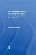 Foreign Policy Of Canning Cb di H. W. V. Temperley edito da Taylor & Francis Ltd