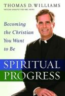 Spiritual Progress di Thomas D. Williams edito da FAITHWORDS