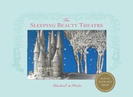 The Sleeping Beauty Theatre di Su Blackwell edito da Thames & Hudson Ltd