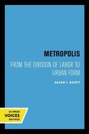 Metropolis di Allen J. Scott edito da University Of California Press