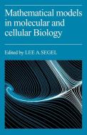 Mathematical Models in Molecular Cellular Biology di Segel edito da Cambridge University Press