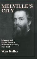 Melville's City di Wyn Kelley edito da Cambridge University Press