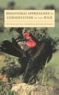 Behavioral Approaches to Conservation in the Wild di Animal Behavior Society edito da Cambridge University Press