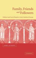 Family, Friends and Followers di Gerd Althoff, Althoff Gerd edito da Cambridge University Press