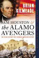 Sam Houston and the Alamo Avengers: The Texas Victory That Changed American History di Brian Kilmeade edito da SENTINEL