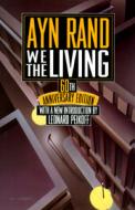 We the Living: 60th Anniversary Edition di Ayn Rand edito da Dutton Books