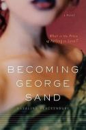 Becoming George Sand di Rosalind Brackenbury edito da MARINER BOOKS