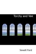 Torchy And Vee di Sewell Ford edito da Bibliolife