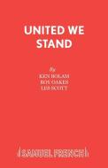 United We Stand: A Musical di Ken Bolam, Roy Oakes, Les Scott edito da SAMUEL FRENCH TRADE