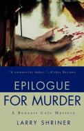 Epilogue for Murder di Larry Shriner edito da iUniverse
