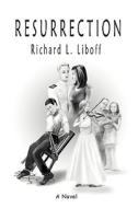 Resurrection di Richard L. Liboff edito da iUniverse