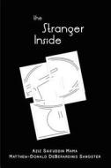 The Stranger Inside: Stories from Beneath the Mirrored Glass di Aziz Saifuddin Mama, Matthew-Donald Deberardinis Sangster edito da Mama Sangster Publications