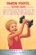 Owen Foote, Second Grade Strongman di Stephanie Greene edito da CLARION BOOKS