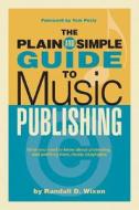 The Plain And Simple Guide To Music Publishing di Randall D. Wixen edito da Hal Leonard Corporation