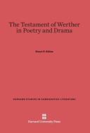 The Testament of Werther in Poetry and Drama di Stuart P. Atkins edito da Harvard University Press