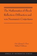The Mathematics of Shock Reflection-Diffraction and von Neumann's Conjectures di Gui-Qiang Chen, Mikhail Feldman edito da Princeton University Press
