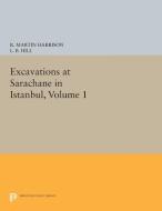 Excavations at Sarachane in Istanbul, Volume 1 di R. Martin Harrison edito da Princeton University Press