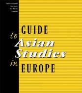 Guide to Asian Studies in Europe di International Institute Of Asian Studies Iias edito da Routledge