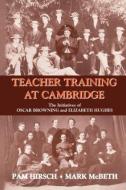 Teacher Training at Cambridge di Pam Hirsch edito da Routledge