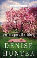On Magnolia Lane di Denise Hunter edito da Thomas Nelson Publishers