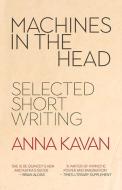 Machines in the Head di Anna Kavan edito da Peter Owen Publishers