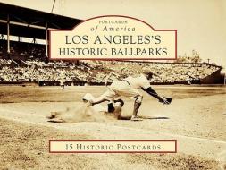 Los Angeles's Historic Ballparks di Chris Epting edito da Arcadia Publishing (SC)