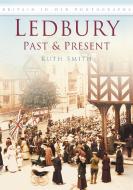 Ledbury Past & Present di Ruth Smith edito da The History Press