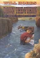 Down the Yukon di Will Hobbs edito da Perfection Learning