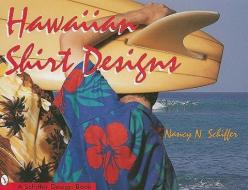 Hawaiian Shirt Designs di Nancy Schiffer edito da Schiffer Publishing Ltd