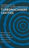 Handbook of the Acoustic Characteristics of Turbomachinery Cavities di Michael J. Lucas, Robert A. Noreen, Louis C. Sutherland edito da ASME
