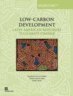 Low-Carbon Development: Latin American Responses to Climate Change di Augusto De La Torre, Pablo Fajnzylber, John Nash edito da WORLD BANK PUBN