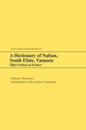 A Dictionary of Nafsan, South Efate, Vanuatu: M̃p̃et Nafsan Ni Erakor di Nicholas Thieberger, Members of the Erakor Community edito da UNIV OF HAWAII PR