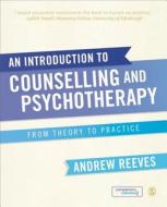 An Introduction To Counselling And Psychotherapy di Andrew Reeves edito da Sage Publications Ltd