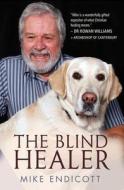 The Blind Healer di Mike Endicott edito da Lion Hudson LTD