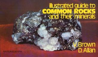 Guide to Common Rocks & Their Minerals di Vinson Brown, Nicholas Allan, Phillip Brown edito da Naturegraph Publishers