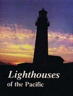 Lighthouses of the Pacific di Jim Gibbs, James Gibbs edito da Schiffer Publishing