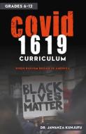 Covid 1619: When Racism Began in America Grades 6-12 di Jawanza Kunjufu edito da AFRICAN AMER IMAGES