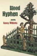 Blood Hyphen di Kenny Williams edito da Oberlin College Press