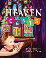 Heaven Cents di Janie Peterson edito da Behave'n Kids Press