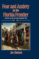 Fear and Anxiety on the Florida Frontier di Joe Knetsch edito da Seminole Wars Foundation Press